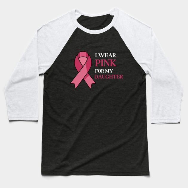 I WEAR PINK FOR MY DAUGHTER Baseball T-Shirt by AnimeVision